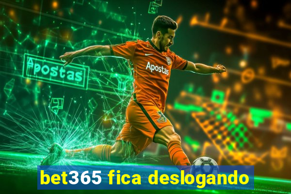 bet365 fica deslogando